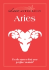 Love Astrology: Aries : Use the stars to find your perfect match! - eBook