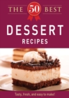 The 50 Best Dessert Recipes : Tasty, fresh, and easy to make! - eBook