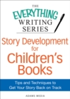 Story Development for Children's Books : Tips and Techniques to Get Your Story Back on Track - eBook