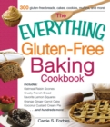 The Everything Gluten-Free Baking Cookbook : Includes Oatmeal Raisin Scones, Crusty French Bread, Favorite Lemon Squares, Orange Ginger Carrot Cake, Coconut Custard Cream Pie and hundreds more! - eBook