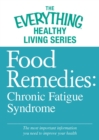 Food Remedies - Chronic Fatigue Syndrome : The most important information you need to improve your health - eBook