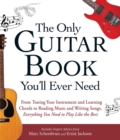The Only Guitar Book You'll Ever Need : From Tuning Your Instrument and Learning Chords to Reading Music and Writing Songs, Everything You Need to Play like the Best - eBook