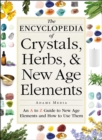 The Encyclopedia of Crystals, Herbs, and New Age Elements : An A to Z Guide to New Age Elements and How to Use Them - eBook