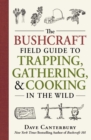 The Bushcraft Field Guide to Trapping, Gathering, and Cooking in the Wild - eBook