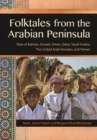 Folktales from the Arabian Peninsula : Tales of Bahrain, Kuwait, Oman, Qatar, Saudi Arabia, The United Arab Emirates, and Yemen - eBook