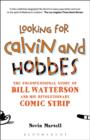 Looking for Calvin and Hobbes : The Unconventional Story of Bill Watterson and his Revolutionary Comic Strip - Book