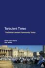 Turbulent Times : The British Jewish Community Today - eBook