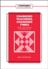 Changing Teachers, Changing Times : Teachers' Work and Culture in the Postmodern Age - eBook