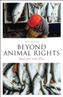 Beyond Animal Rights : Food, Pets and Ethics - eBook