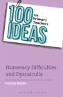 100 Ideas for Primary Teachers: Numeracy Difficulties and Dyscalculia - Book
