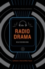 The Radio Drama Handbook : Audio Drama in Context and Practice - eBook