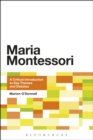 Maria Montessori : A Critical Introduction to Key Themes and Debates - eBook