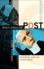 Who's Afraid of Postmodernism? (The Church and Postmodern Culture) : Taking Derrida, Lyotard, and Foucault to Church - eBook