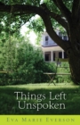 Things Left Unspoken : A Novel - eBook