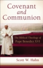 Covenant and Communion : The Biblical Theology of Pope Benedict XVI - eBook