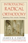 Introducing Radical Orthodoxy : Mapping a Post-secular Theology - eBook