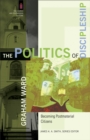 The Politics of Discipleship (The Church and Postmodern Culture) : Becoming Postmaterial Citizens - eBook