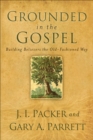 Grounded in the Gospel : Building Believers the Old-Fashioned Way - eBook