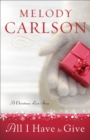 All I Have to Give : A Christmas Love Story - eBook