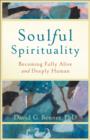 Soulful Spirituality : Becoming Fully Alive and Deeply Human - eBook