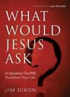 What Would Jesus Ask? : 10 Questions That Will Transform Your Life - eBook