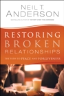 Restoring Broken Relationships : The Path to Peace and Forgiveness - eBook