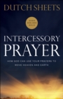 Intercessory Prayer : How God Can Use Your Prayers to Move Heaven and Earth - eBook