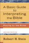 A Basic Guide to Interpreting the Bible : Playing by the Rules - eBook