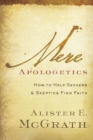 Mere Apologetics : How to Help Seekers and Skeptics Find Faith - eBook