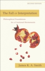 The Fall of Interpretation : Philosophical Foundations for a Creational Hermeneutic - eBook