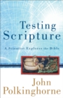 Testing Scripture : A Scientist Explores the Bible - eBook