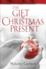 The Gift of Christmas Present - eBook