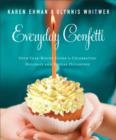 Everyday Confetti : Your Year-Round Guide to Celebrating Holidays and Special Occasions - eBook