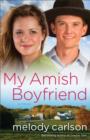 My Amish Boyfriend : A Novel - eBook