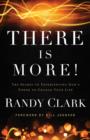 There Is More! : The Secret to Experiencing God's Power to Change Your Life - eBook