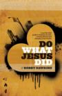 Do What Jesus Did : A Real-Life Field Guide to Healing the Sick, Routing Demons and Changing Lives Forever - eBook