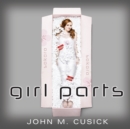 Girl Parts - eAudiobook
