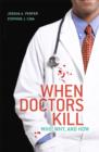 When Doctors Kill : Who, Why, and How - eBook
