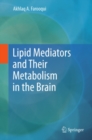 Lipid Mediators and Their Metabolism in the Brain - eBook
