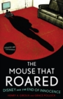Mouse that Roared : Disney and the End of Innocence - eBook