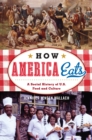 How America Eats : A Social History of U.S. Food and Culture - eBook