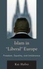 Islam in Liberal Europe : Freedom, Equality, and Intolerance - Book