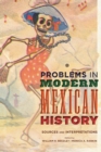 Problems in Modern Mexican History : Sources and Interpretations - eBook
