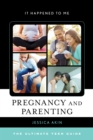 Pregnancy and Parenting : The Ultimate Teen Guide - eBook