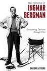 The Persona of Ingmar Bergman : Conquering Demons through Film - eBook