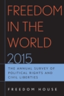 Freedom in the World 2015 : The Annual Survey of Political Rights and Civil Liberties - eBook