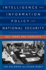 Intelligence and Information Policy for National Security : Key Terms and Concepts - eBook