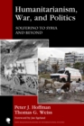 Humanitarianism, War, and Politics : Solferino to Syria and Beyond - eBook