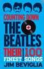 Counting Down the Beatles : Their 100 Finest Songs - eBook