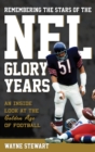 Remembering the Stars of the NFL Glory Years : An Inside Look at the Golden Age of Football - eBook